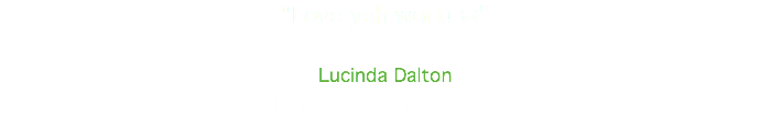 "Love yah work! J" Lucinda Dalton Digital Camera Warehouse